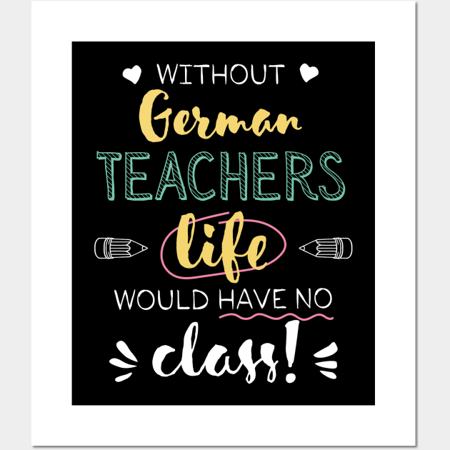 Without German Teachers Gift Idea - Funny Quote - No Class Wall Art by BetterManufaktur